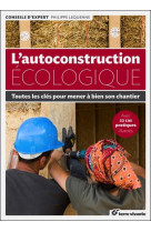 L'autoconstruction ecologique - toutes les cles pour mener a bien son chantier