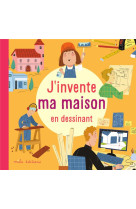 J'invente ma maison en dessinant