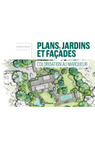 Plans, jardins et facades - colorisation au marqueur