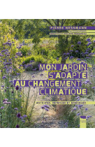 Mon jardin s'adapte au changement climatique - anticiper, repenser et amenager