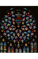 La grace des cathedrales - une esthetique du sacre