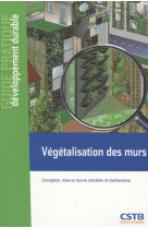 Vegetalisation des murs - conception, mise en oeuvre, entretien et maintenance.