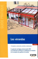 Les verandas - conception, construction, entretien, maintenance.  en application des regles professi