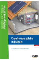 Chauffe-eau solaire individuel - conception, mise en oeuvre et entretien