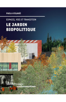 Le jardin biopolitique - espaces, vies et transition
