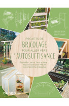 Projets de bricolage pour aller vers l'autosuffisance