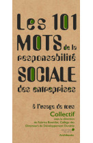 Les 101 mots de la responsabilité sociale des entreprises, à l'usage de tous