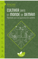 Cultiver dans le monde de demain - manifeste pour une agriculture de cueillette