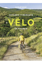 Voyages itinérants à vélo en france - 50 parcours pour partir de 2 jours à 2 semaines