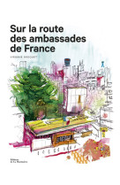Sur la route des ambassades de france
