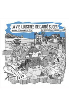La vie illustrée de l'abbé suger