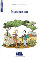 Je suis trop vert