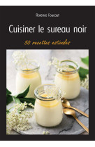 Cuisiner le sureau noir