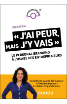« j'ai peur, mais j'y vais ! » : le personal branding à l'usage des entrepreneurs