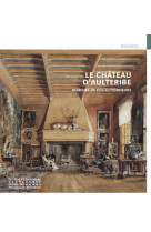 Le château d'aulteribe - demeure de collectionneurs