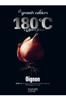 Les grands cahiers 180°c - oignon