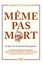 Même pas mort ! - ce jour-là, ils auraient dû y passer !