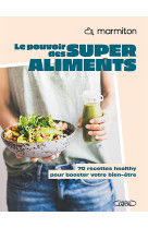 Marmiton - le pouvoir des super-aliments - collection healthy