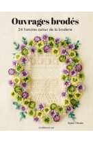 Ouvrages brodés 24 histoires autour de la broderie
