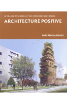 Architecture positive - le cradle to cradle et ses pionniers en france