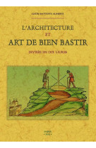 L'architecture et art de bien bastir - divisée en dix livres