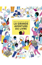 La grande aventure du livre - dans les coulisses de l'édition