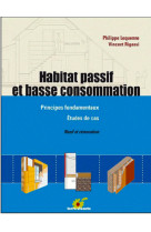 Habitat passif et basse consommation - principes fondamentaux - etude de cas - neuf et renovation