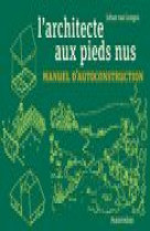 L architecte aux pieds nus - manuel d autoconstruction