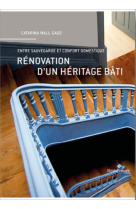 Renovation d'un heritage bati - entre sauvegarde et confort domestique - illustrations, couleur