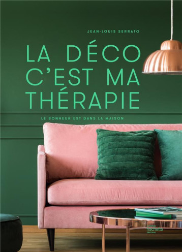 LA DECO C'EST MA THERAPIE - LE BONHEUR EST DANS LA MAISON - SERRATO JEAN-LOUIS - HACHETTE LA DECO C'EST MA THERAPIE - LE BONHEUR EST DANS LA MAISON - SERRATO JEAN-LOUIS - HACHETTE