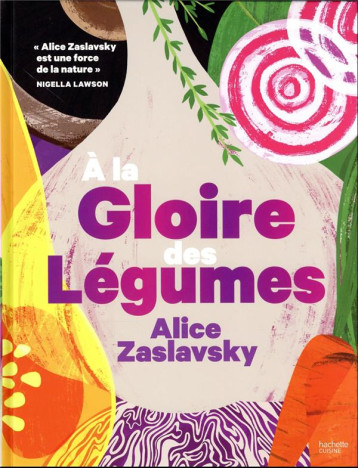 A LA GLOIRE DES LEGUMES - ALICE ZASLAVSKY - HACHETTE A LA GLOIRE DES LEGUMES - ALICE ZASLAVSKY - HACHETTE
