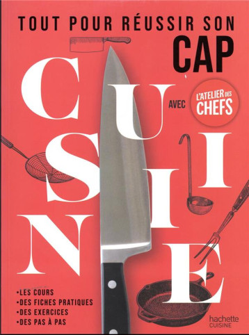 TOUT POUR REUSSIR SON CAP CUISINE AVEC L'ATELIER DES CHEFS - L'ATELIER DES CHEFS - HACHETTE TOUT POUR REUSSIR SON CAP CUISINE AVEC L'ATELIER DES CHEFS - L'ATELIER DES CHEFS - HACHETTE