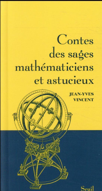 CONTES DES SAGES MATHEMATICIENS ET ASTUCIEUX - VINCENT JEAN-YVES - SEUIL CONTES DES SAGES MATHEMATICIENS ET ASTUCIEUX - VINCENT JEAN-YVES - SEUIL