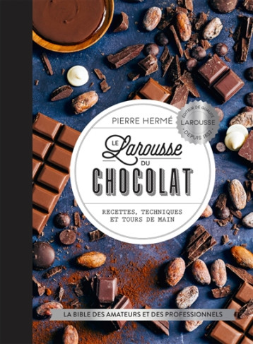 LE LAROUSSE DU CHOCOLAT - HERME PIERRE - LAROUSSE LE LAROUSSE DU CHOCOLAT - HERME PIERRE - LAROUSSE