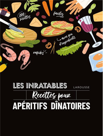 LES INRATABLES : RECETTES POUR APERITIFS DINATOIRES - STROUK NOEMIE - LAROUSSE LES INRATABLES : RECETTES POUR APERITIFS DINATOIRES - STROUK NOEMIE - LAROUSSE