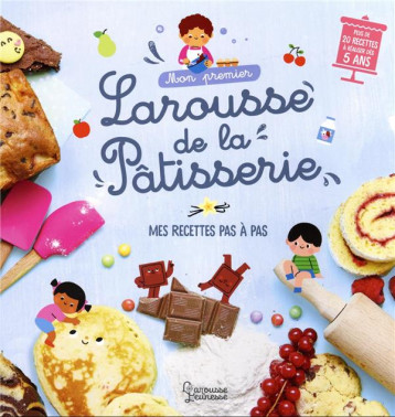 MON PREMIER LAROUSSE DE LA PATISSERIE - BESSON/DERODIT - LAROUSSE MON PREMIER LAROUSSE DE LA PATISSERIE - BESSON/DERODIT - LAROUSSE
