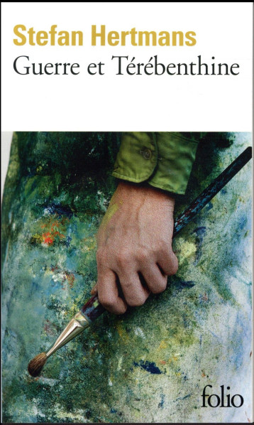 GUERRE ET TEREBENTHINE - HERTMANS STEFAN - Gallimard GUERRE ET TEREBENTHINE - HERTMANS STEFAN - Gallimard