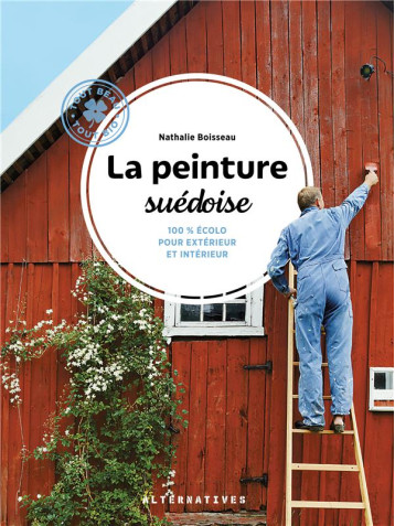 LA PEINTURE SUEDOISE - 100% ECOLO POUR EXTERIEUR ET INTERIEUR - BOISSEAU NATHALIE - GALLIMARD LA PEINTURE SUEDOISE - 100% ECOLO POUR EXTERIEUR ET INTERIEUR - BOISSEAU NATHALIE - GALLIMARD