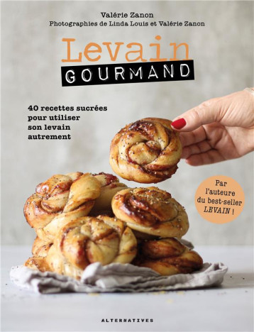 LEVAIN GOURMAND - 40 RECETTES SUCREES POUR UTILISER SON LEVAIN AUTREMENT - ZANON VALERIE - GALLIMARD LEVAIN GOURMAND - 40 RECETTES SUCREES POUR UTILISER SON LEVAIN AUTREMENT - ZANON VALERIE - GALLIMARD