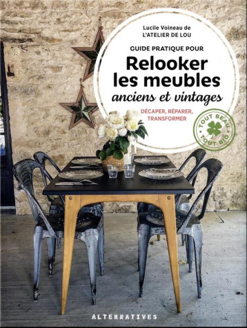 GUIDE PRATIQUE POUR RELOOKER LES MEUBLES ANCIENS ET VINTAGES - DECAPER, REPARER, TRANSFORMER - VOINEAU LUCILE - GALLIMARD GUIDE PRATIQUE POUR RELOOKER LES MEUBLES ANCIENS ET VINTAGES - DECAPER, REPARER, TRANSFORMER - VOINEAU LUCILE - GALLIMARD