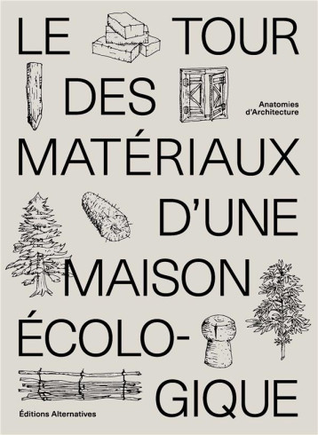 LE TOUR DES MATERIAUX D'UNE MAISON ECOLOGIQUE - COLLECTIF - GALLIMARD LE TOUR DES MATERIAUX D'UNE MAISON ECOLOGIQUE - COLLECTIF - GALLIMARD