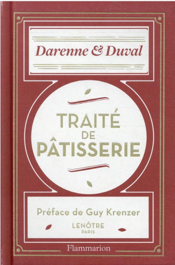 TRAITE DE PATISSERIE - ECOLE LENOTRE - DARENNE ET DUVAL - FLAMMARION TRAITE DE PATISSERIE - ECOLE LENOTRE - DARENNE ET DUVAL - FLAMMARION