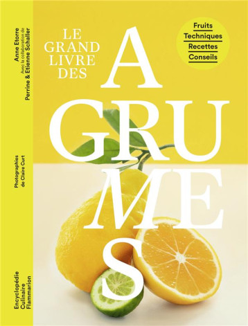 LE GRAND LIVRE DES AGRUMES - FRUITS - TECHNIQUES - RECETTES - CONSEILS - ETORRE ANNE - FLAMMARION LE GRAND LIVRE DES AGRUMES - FRUITS - TECHNIQUES - RECETTES - CONSEILS - ETORRE ANNE - FLAMMARION