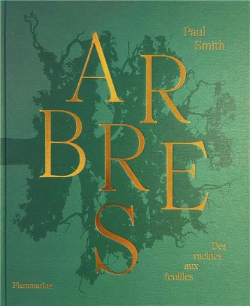 ARBRES - DES RACINES AUX FEUILLES - SMITH PAUL - FLAMMARION ARBRES - DES RACINES AUX FEUILLES - SMITH PAUL - FLAMMARION