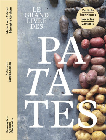 LE GRAND LIVRE DES PATATES - VARIETES - TECHNIQUES - RECETTES - CONSEILS - FRECHET/ABRAHAM - FLAMMARION LE GRAND LIVRE DES PATATES - VARIETES - TECHNIQUES - RECETTES - CONSEILS - FRECHET/ABRAHAM - FLAMMARION