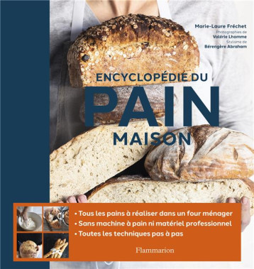 ENCYCLOPEDIE DU PAIN MAISON - ILLUSTRATIONS, NOIR ET BLANC - FRECHET MARIE-LAURE - FLAMMARION ENCYCLOPEDIE DU PAIN MAISON - ILLUSTRATIONS, NOIR ET BLANC - FRECHET MARIE-LAURE - FLAMMARION