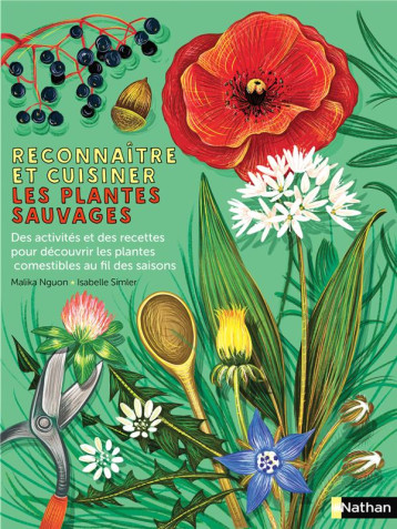 RECONNAITRE ET CUISINER LES PLANTES SAUVAGES - NGUON/SIMLER - CLE INTERNAT RECONNAITRE ET CUISINER LES PLANTES SAUVAGES - NGUON/SIMLER - CLE INTERNAT