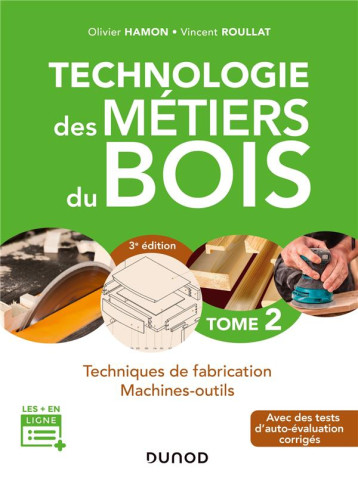 TECHNOLOGIE DES METIERS DU BOIS 2 - TECHNIQUES DE FABRICATION ET DE POSE - MACHI - HAMON/ROULLAT - DUNOD TECHNOLOGIE DES METIERS DU BOIS 2 - TECHNIQUES DE FABRICATION ET DE POSE - MACHI - HAMON/ROULLAT - DUNOD