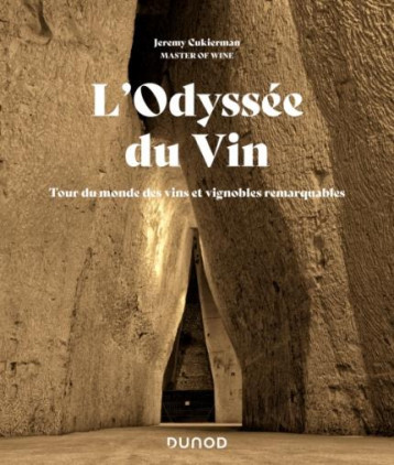 L'ODYSSEE DU VIN - TOUR DU MONDE DES VINS ET VIGNOBLES REMARQUABLES - CUKIERMAN JEREMY - DUNOD L'ODYSSEE DU VIN - TOUR DU MONDE DES VINS ET VIGNOBLES REMARQUABLES - CUKIERMAN JEREMY - DUNOD