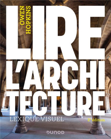 LIRE L'ARCHITECTURE - 2E ED. - LEXIQUE VISUEL - HOPKINS OWEN - DUNOD LIRE L'ARCHITECTURE - 2E ED. - LEXIQUE VISUEL - HOPKINS OWEN - DUNOD